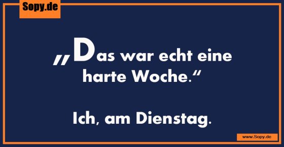 Wochenübertreibung: Harte Woche schon am Dienstag