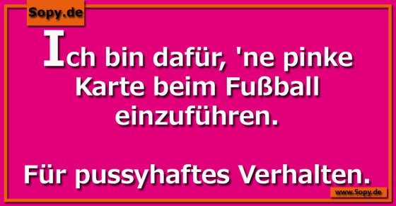 Fußballregelvorschlag frech: Pinke Karte für Weicheier