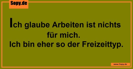 Arbeiten ist nichts