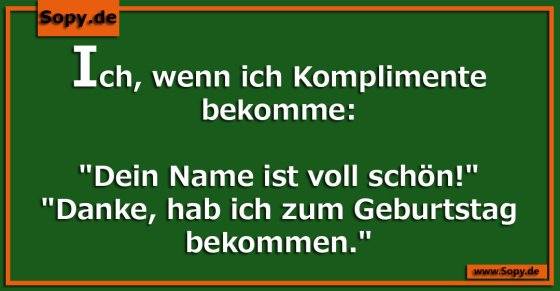Dein Name ist voll schön