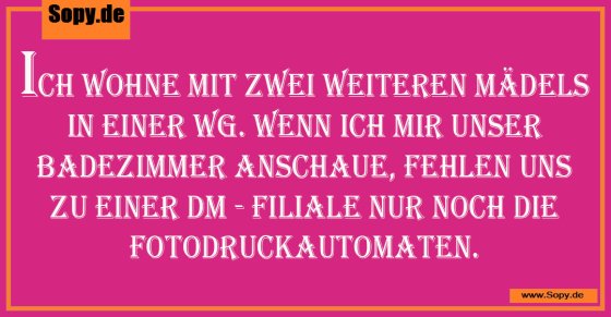 WG-Humor treffend: Fast wie eine DM-Filiale