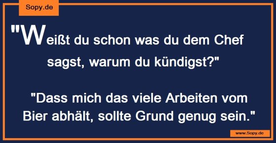 Kündigungswitz ehrlich: Arbeit hält vom Bier ab