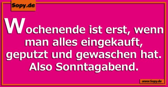Wochenende ist erst