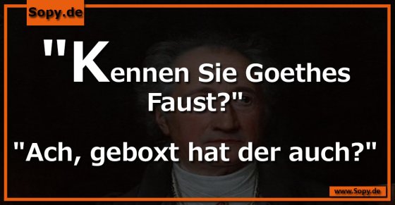 Wortwitz zu Goethes Faust: Auch geboxt?