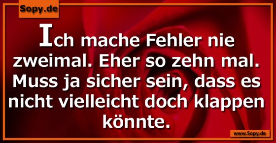 Selbstironie pur: Fehler eher zehnmal als zweimal
