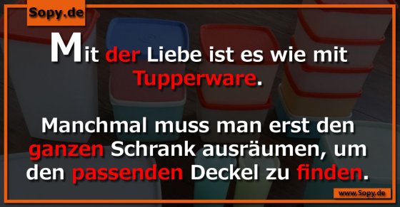 Liebesmetapher clever: Wie bei Tupperware den Deckel finden