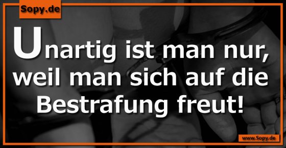 Unartigkeit mit Genuss: Bestrafung freut sich schon