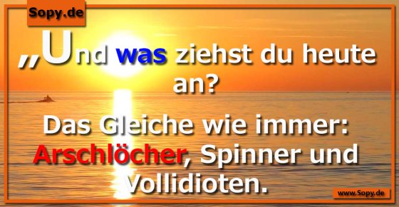 Kleidungswitz bissig: Immer dasselbe Umfeld angezogen