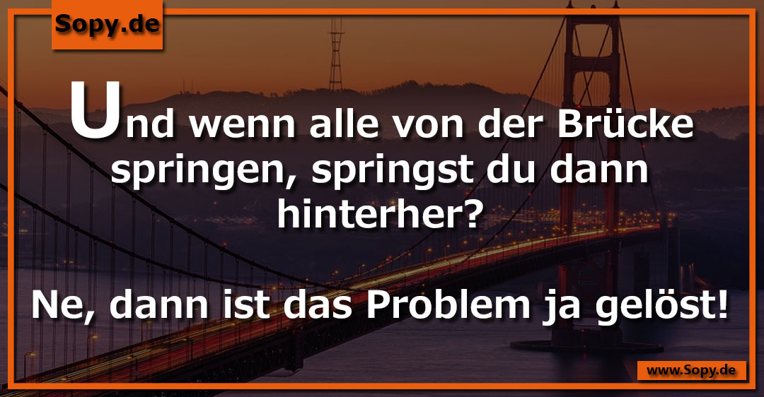 Brücke symbolisiert bekannte Elternfrage mit sarkastischer und frecher Antwort