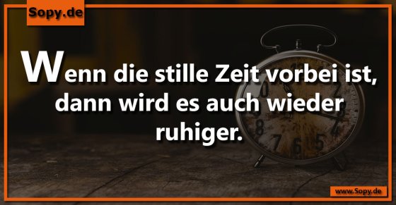 Stille Zeit vorbei: Endlich wieder Ruhe im Haus