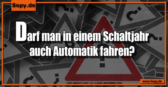 Schaltjahr-Wortwitz: Darf man Automatik fahren?