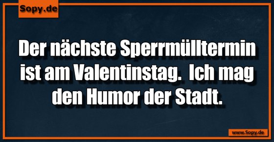 Stadtironie treffend: Sperrmülltermin am Valentinstag
