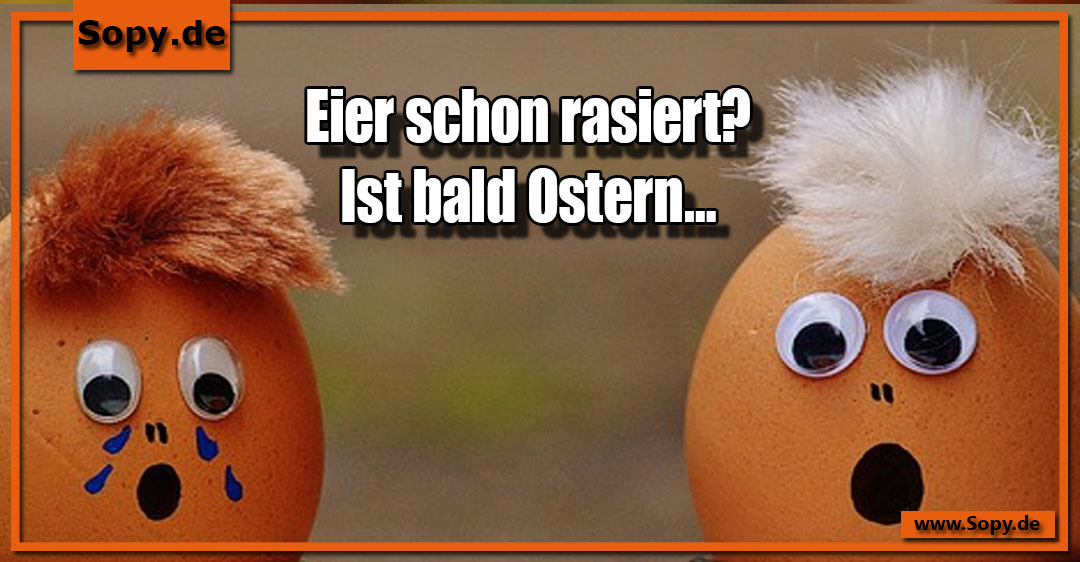 Lustiges Spruchbild zu Bald Ostern: Bald Ostern: Eier schon rasiert? Ist bald Ostern…