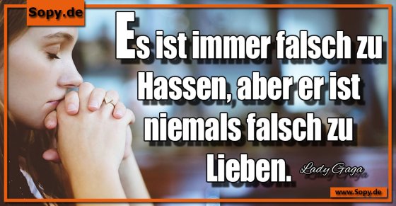 Zitatweisheit von Lady Gaga: Hassen immer falsch