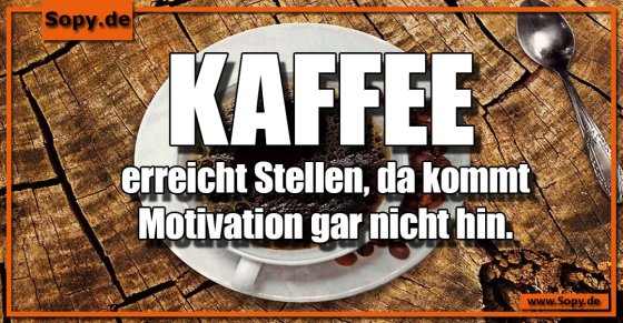 Kaffeekraft übertrifft jede fehlende Motivation locker
