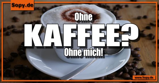 Ohne Kaffee