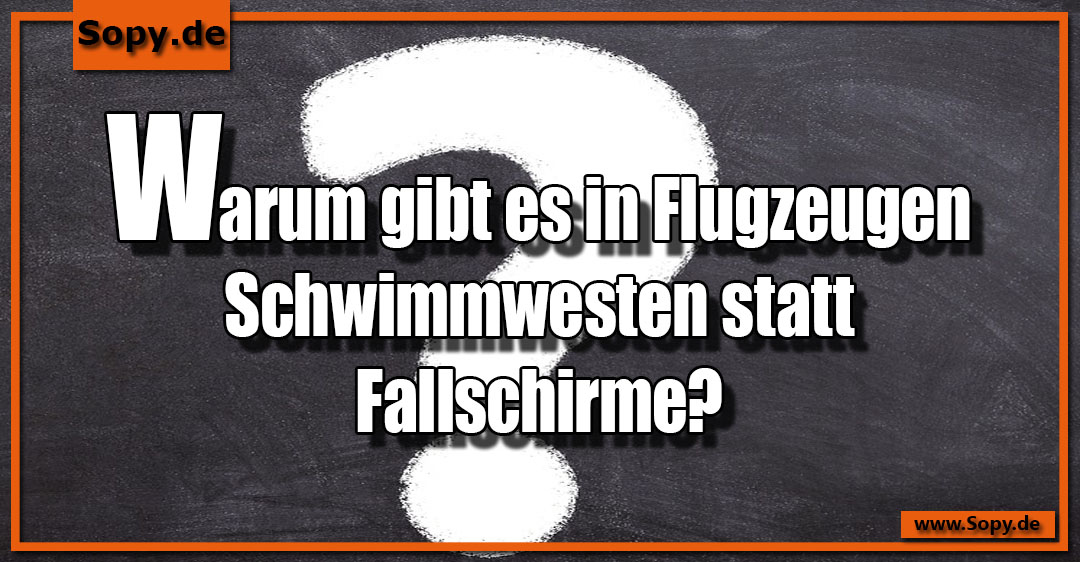 Lustiges Spruchbild zu Schwimmwesten: Schwimmwesten: Warum gibt es in Flugzeugen Schwimmwesten statt Fallschirme?
