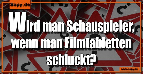 Wortwitz Filmtabletten: Werden davon Schauspieler?
