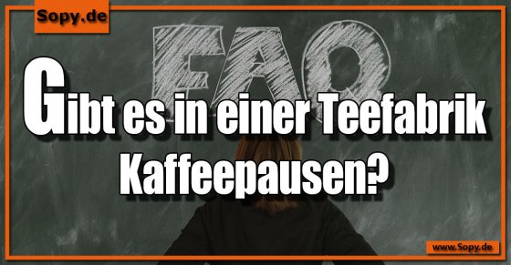 Arbeitswortwitz kurz: Kaffeepausen in der Teefabrik
