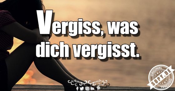Loslassmantra kurz: Vergiss, was dich vergisst