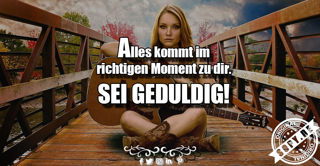 Lustiges Spruchbild zu Im richtigen Moment: Im richtigen Moment: Im richtigen Moment Alles kommt im richtigen Moment zu dir. Sei geduldig.