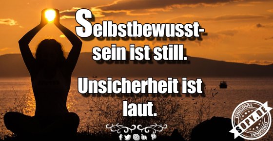 Selbstbewusstseinsweisheit knapp: Still statt laut