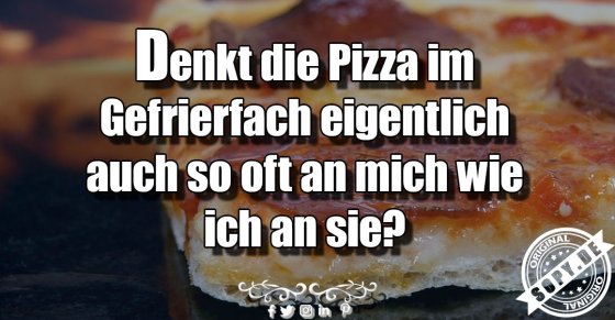 Pizzasehnsucht gegenseitig: Denkt die Pizza auch an mich