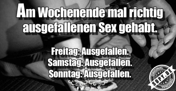 Wortwitz frech: Sex das ganze Wochenende ausgefallen