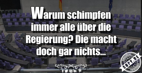 Regierungskritik ironisch: Die macht doch gar nichts