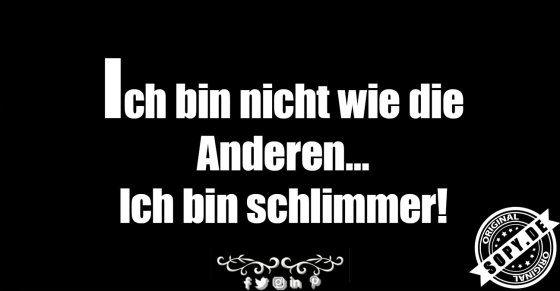 Selbstüberbietung frech: Ich bin schlimmer als andere