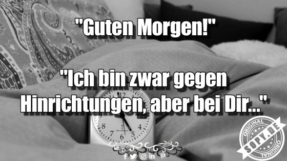 Anmachspruch mit Ausnahme: Gegen Hinrichtungen, aber