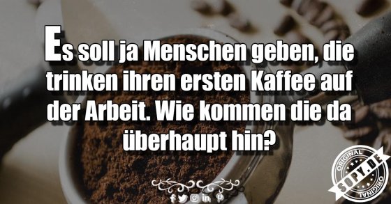 Kaffeeverzicht undenkbar: Wie kommen die zur Arbeit