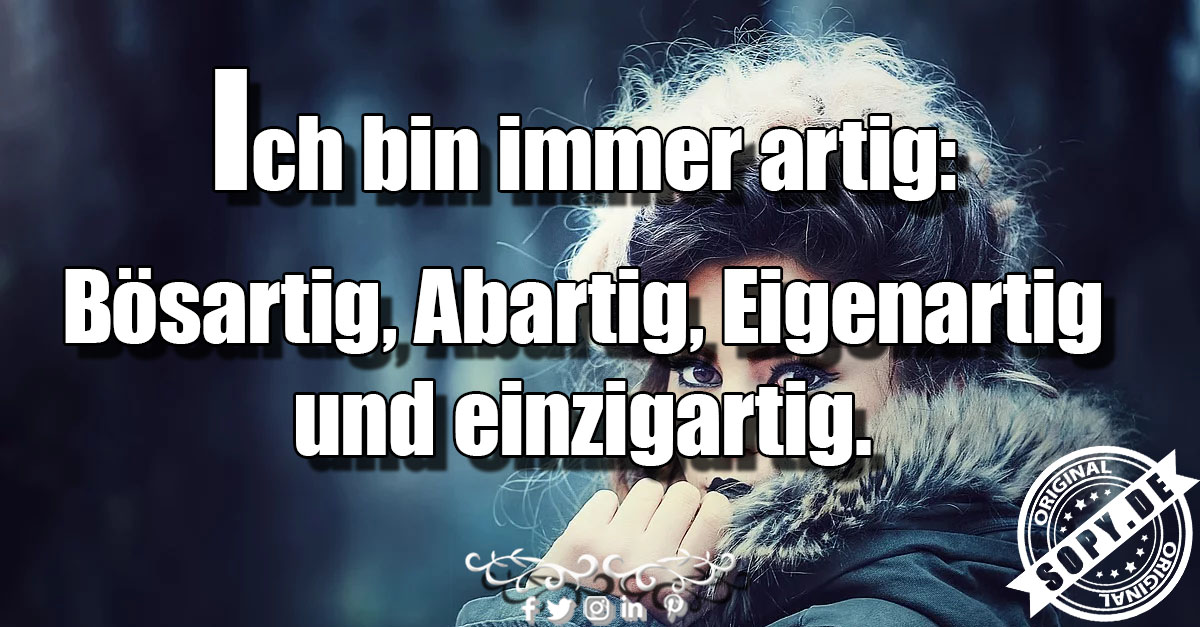Lustiges Spruchbild zu einzigartig: einzigartig: Jeden Tag neue Sprüche oder inspirierende Zitate. Teile diese Beiträge von Sopy. Ich bin immer artig: Bösartig, Abartig…