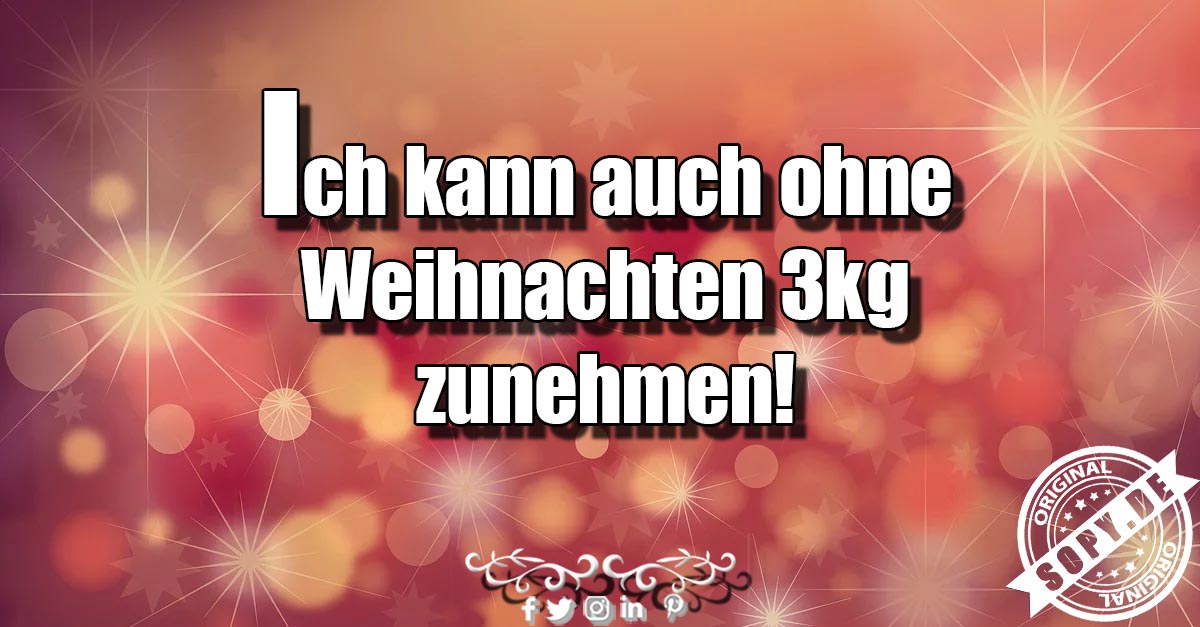 Lustiges Spruchbild zu ohne Weihnachten: ohne Weihnachten: Jeden Tag neue Sprüche oder inspirierende Zitate. Teile diese Beiträge von Sopy. Ich kann auch ohne Weihnachten 3kg…