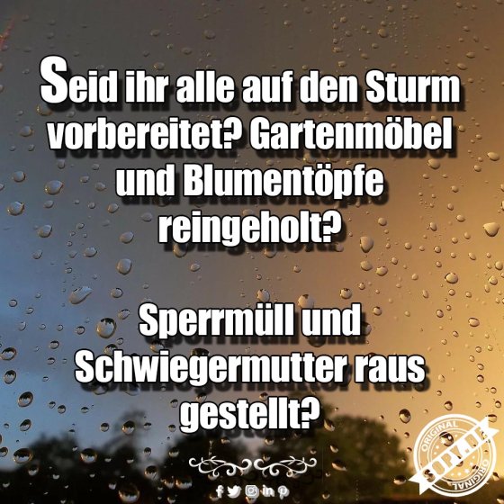 Sturmvorbereitung bissig: Schwiegermutter raus, Sperrmüll auch