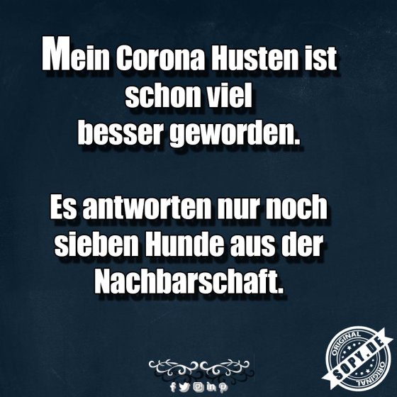 Corona-Husten wird besser, Nachbarn bellen weniger