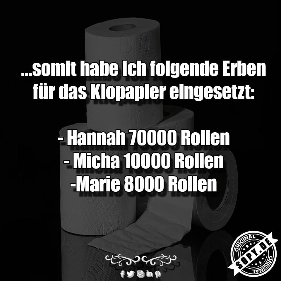 Lustiges Spruchbild zu Klopapier Erben: Klopapier Erben: Jeden Tag neue Spruchbilder zum teilen. Klopapier Erben Sprüche für die Seele, teile diesen Beitrag von Sopy. …somit habe…