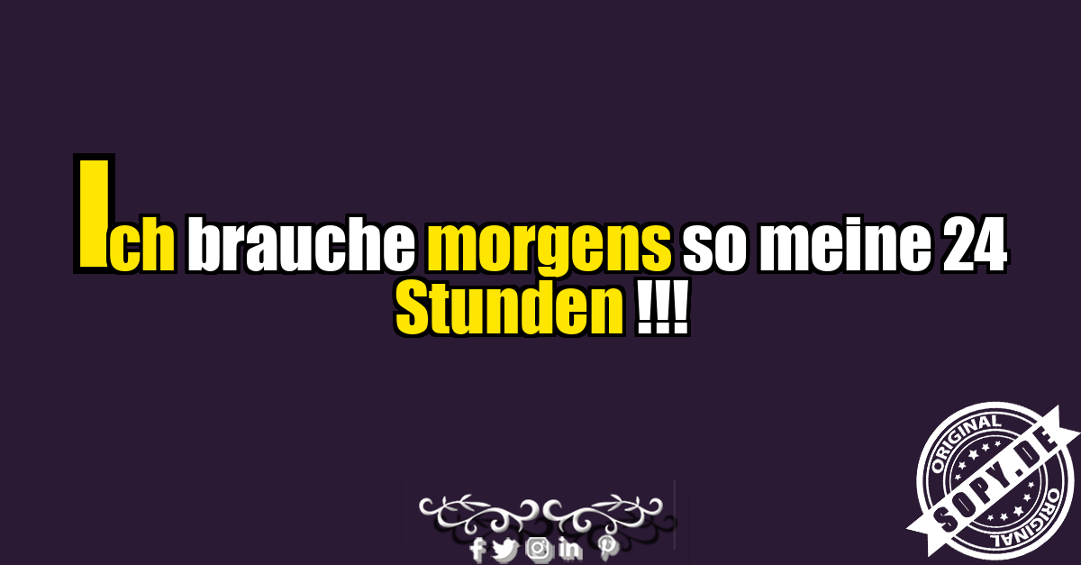 Lustiger Morgenspruch über 24 Stunden
