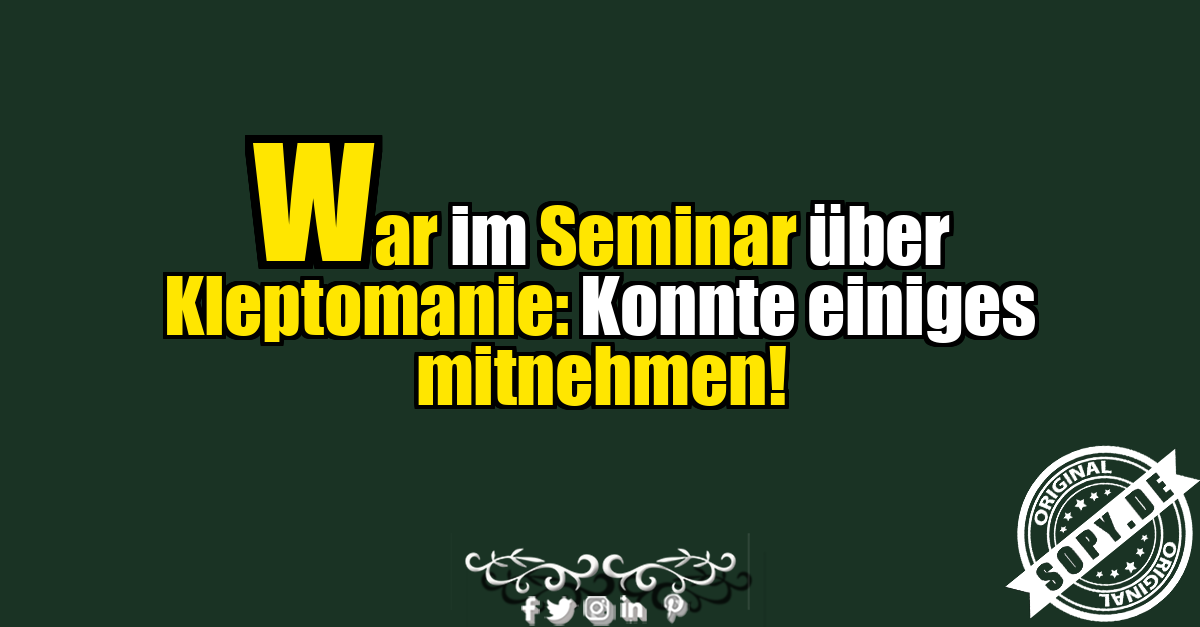 Lustiger Spruch über ein Kleptomanie-Seminar