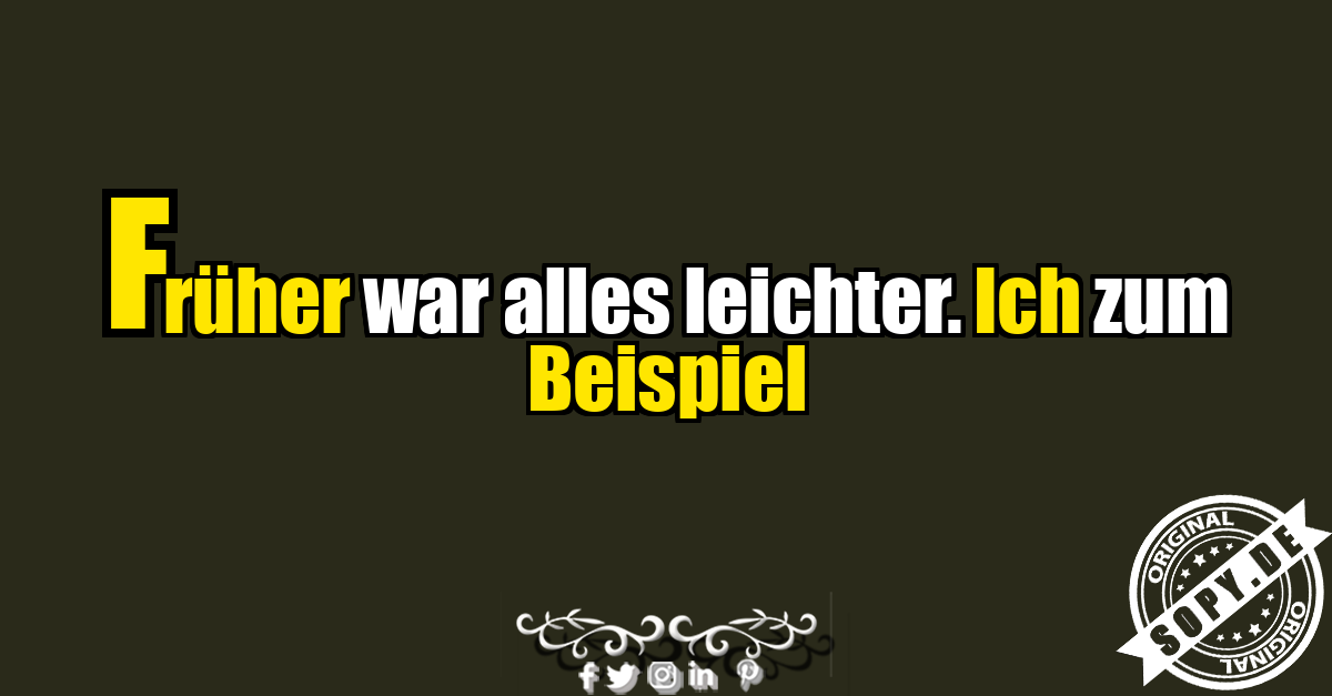 Selbstironischer Spruch über früher