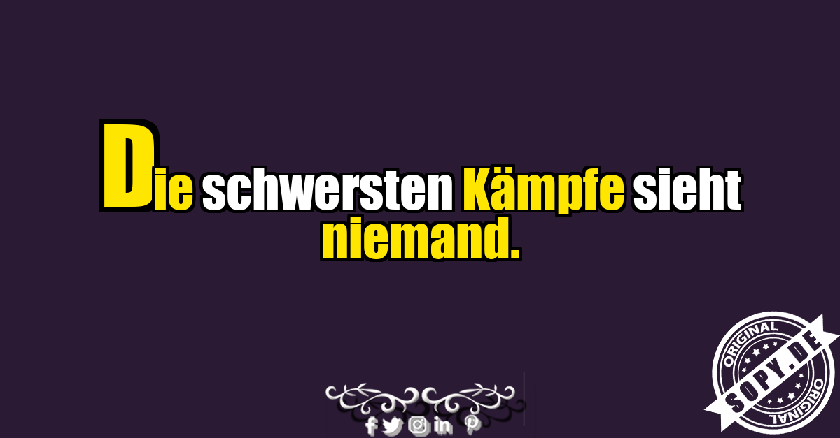 Klassischer Spruch über unsichtbare Kämpfe
