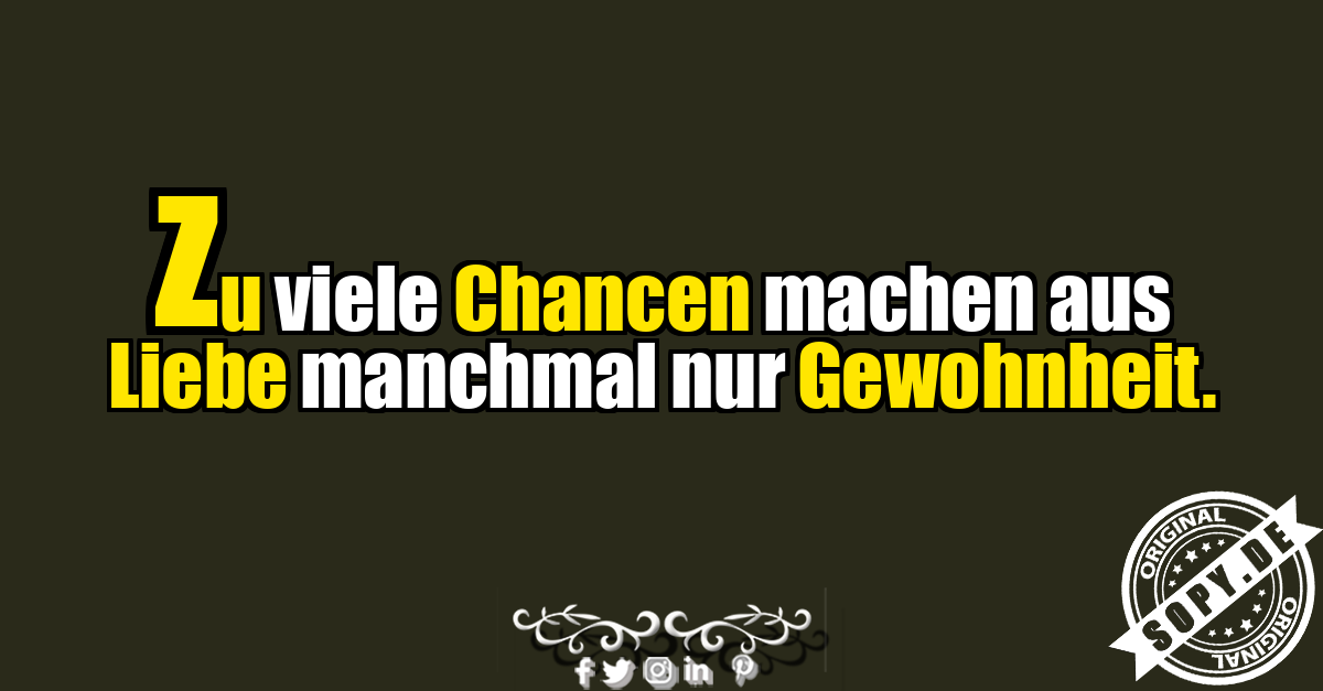 Anti Love Spruch über Chancen und Gewohnheit