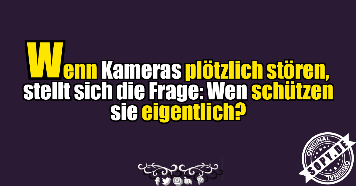Satirischer Spruch über Kameras und Transparenz