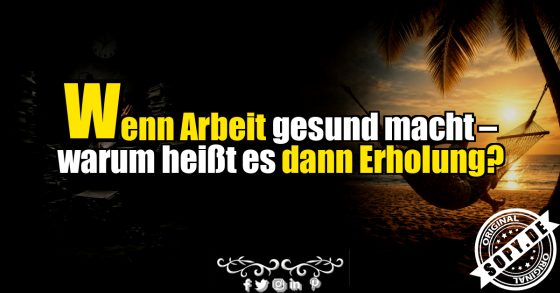 Arbeit macht gesund? Humorvoller Spruch über Erholung