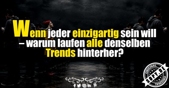 Einzigartig sein: Warum Trends alle gleich wirken