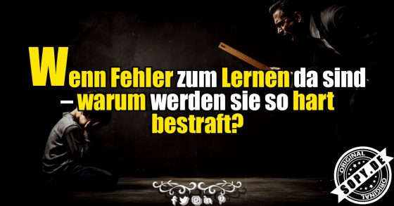 Fehler lernen: Warum Fehler hart bestraft wirken