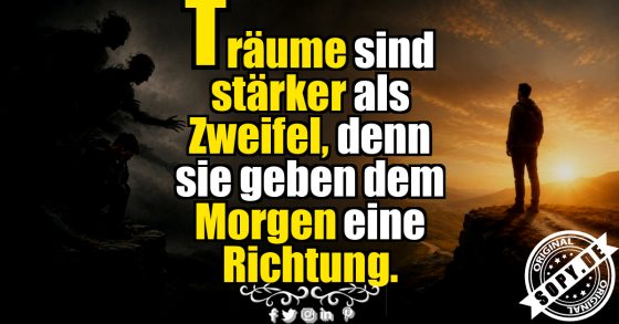 Träume geben dem Morgen Kraft statt Raum für Zweifel